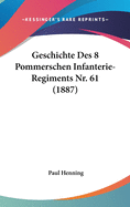 Geschichte Des 8 Pommerschen Infanterie-Regiments NR. 61 (1887)