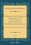 Geschichte Des Achtzehnten Jahrhunderts Und Des Neunzehnten Bis Zum Sturz Des Franzsischen Kaiserreichs, Vol. 4: Mit Besonderer Rcksicht Auf Geistige Bildung; Bis April 1797 (Classic Reprint)