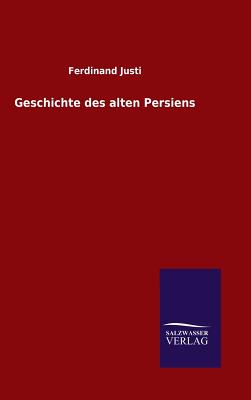 Geschichte des alten Persiens - Justi, Ferdinand