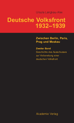 Geschichte Des Ausschusses Zur Vorbereitung Einer Deutschen Volksfront - Langkau-Alex, Ursula