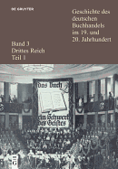 Geschichte Des Deutschen Buchhandels Im 19. Und 20. Jahrhundert. Band 3: Drittes Reich. Teil 1 - Fischer, Ernst (Editor), and Wittmann, Reinhard (Editor), and Barbian, Jan-Pieter (Contributions by)