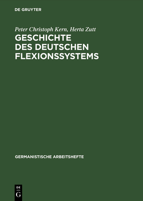 Geschichte des deutschen Flexionssystems - Kern, Peter Christoph, and Zutt, Herta