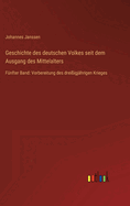 Geschichte des deutschen Volkes seit dem Ausgang des Mittelalters: F?nfter Band: Vorbereitung des drei?igj?hrigen Krieges