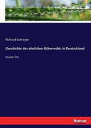 Geschichte des ehelichen G?terrechts in Deutschland: Zweiter Teil