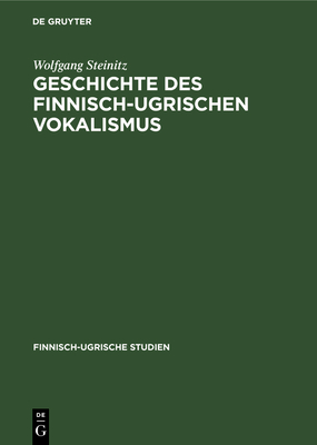 Geschichte des finnisch-ugrischen Vokalismus - Steinitz, Wolfgang