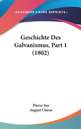 Geschichte Des Galvanismus, Part 1 (1802)