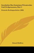 Geschichte Des Gemeinen Privatrechts Und Civilprozesses, Part 2: Deutsche Rechtsgeschichte (1896)