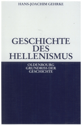Geschichte Des Hellenismus - Gehrke, Hans-Joachim