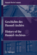 Geschichte Des Husserl-Archivs History of the Husserl-Archives