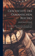 Geschichte Des Osmanischen Reiches: Grossentheils Aus Bisher Unbentzten Handschriften Und Archiven, Acht und sechzigstes Buch