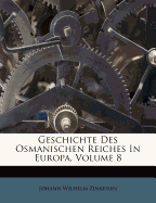 Geschichte Des Osmanischen Reiches in Europa, Volume 8