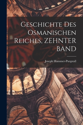 Geschichte Des Osmanischen Reiches, Zehnter Band - Hammer-Purgstall, Joseph