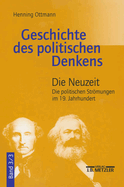 Geschichte Des Politischen Denkens: Band 3.3: Die Neuzeit. Die Politischen Stromungen Im 19. Jahrhundert