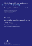 Geschichte Des Rettungsdienstes 1945-1990: Vom Volk Von Lebensrettern Zum Berufsbild Rettungsassistent/In