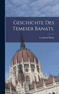 Geschichte Des Temeser Banats.