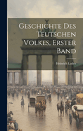 Geschichte des teutschen Volkes, Erster Band