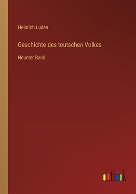 Geschichte des teutschen Volkes: Neunter Band - Luden, Heinrich