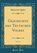 Geschichte Des Teutschen Volkes, Vol. 12 (Classic Reprint)