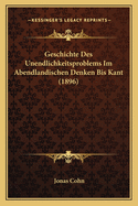 Geschichte Des Unendlichkeitsproblems Im Abendlandischen Denken Bis Kant (1896)