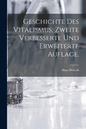 Geschichte des Vitalismus. Zweite verbesserte und erweiterte Auflage.