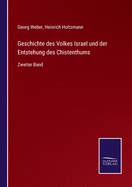 Geschichte des Volkes Israel und der Entstehung des Chistenthums: Zweiter Band