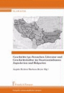 Geschichte (Ge-)Brauchen. Literatur Und Geschichtskultur Im Staatssozialismus: Jugoslavien Und Bulgarien Von Angela Richter (Autor), Barbara Beyer (Autor)