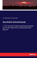 Geschichte Griechenlands: 1. Teil: Von der Eroberung Konstantinopels durch die Trken bis zur Seeschlacht bei Navarin