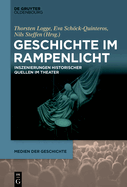 Geschichte Im Rampenlicht: Inszenierungen Historischer Quellen Im Theater