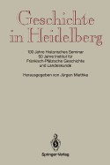 Geschichte in Heidelberg: 100 Jahre Historisches Seminar 50 Jahre Institut Fr Frnkisch-Pflzische Geschichte Und Landeskunde