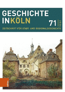 Geschichte in Kln 71 (2024): Zeitschrift f?r Stadt- und Regionalgeschichte