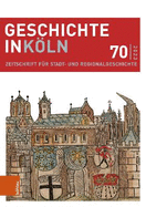 Geschichte in Koln 70 (2023): Zeitschrift Fur Stadt- Und Regionalgeschichte