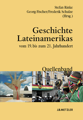 Geschichte Lateinamerikas Vom 19. Bis Zum 21. Jahrhundert: Quellenband - Rinke, Stefan (Editor), and Fischer, Georg (Editor), and Schulze, Frederik (Editor)