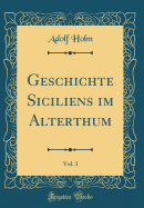 Geschichte Siciliens Im Alterthum, Vol. 3 (Classic Reprint)