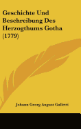 Geschichte Und Beschreibung Des Herzogthums Gotha (1779)