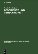 Geschichte Und Gerechtigkeit: Grundz?ge Einer Philosophie Der Mitte Im Fr?hwerk Nietzsches