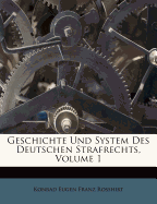 Geschichte Und System Des Deutschen Strafrechts. Erster Theil