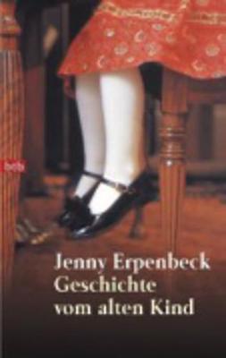 Geschichte vom alten Kind - Erpenbeck, Jenny