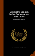 Geschichte Von Den Seelen Der Menschen Und Thiere: Pragmatisch Entworfen