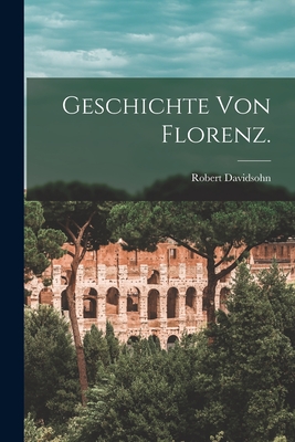 Geschichte von Florenz. - Davidsohn, Robert
