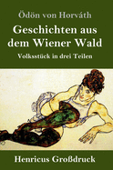 Geschichten aus dem Wiener Wald (Grodruck): Volksstck in drei Teilen