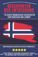 Geschichten der Entdeckung: 25 Kurze Norwegische Geschichten zum Genie?en und Lernen, Zweisprachige Geschichten Deutsch-Norwegisch, Norwegisch f?r Anf?nger