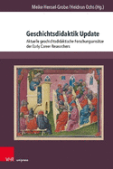 Geschichtsdidaktik Update: Aktuelle Geschichtsdidaktische Forschungsansatze Der Early Career Researchers