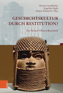 Geschichtskultur Durch Restitution?: Ein Kunst-Historikerstreit