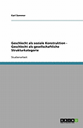 Geschlecht ALS Soziale Konstruktion - Geschlecht ALS Gesellschaftliche Strukturkategorie