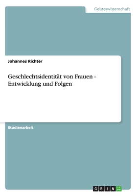 Geschlechtsidentitt von Frauen - Entwicklung und Folgen - Richter, Johannes