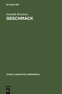 Geschmack: Untersuchungen Zu Wortsemantik Und Begriff Im 18. Und 19. Jahrhundert. Gleichzeitig Ein Beitrag Zur Lexikographie Von Begriffswrtern