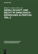 Gesellschaft Und Recht Im Griechisch-Rmischen Altertum, Teil 2: Eine Aufsatzsammlung