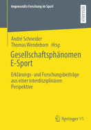 Gesellschaftsphnomen E-Sport: Erklrungs- Und Forschungsbeitrge Aus Einer Interdisziplinren Perspektive