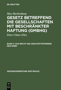 Gesetz betreffend die Gesellschaften mit beschr?nkter Haftung (GmbHG), Band 2, Das Recht des Gesch?ftsf?hrers der GmbH