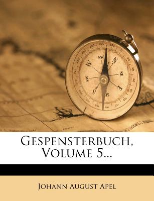 Gespensterbuch, Fuenftes Baendchen - Apel, Johann August